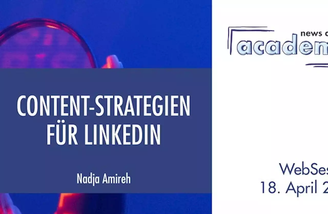 Content-Strategien für LinkedIn / Ein Online-Seminar der news aktuell Academy