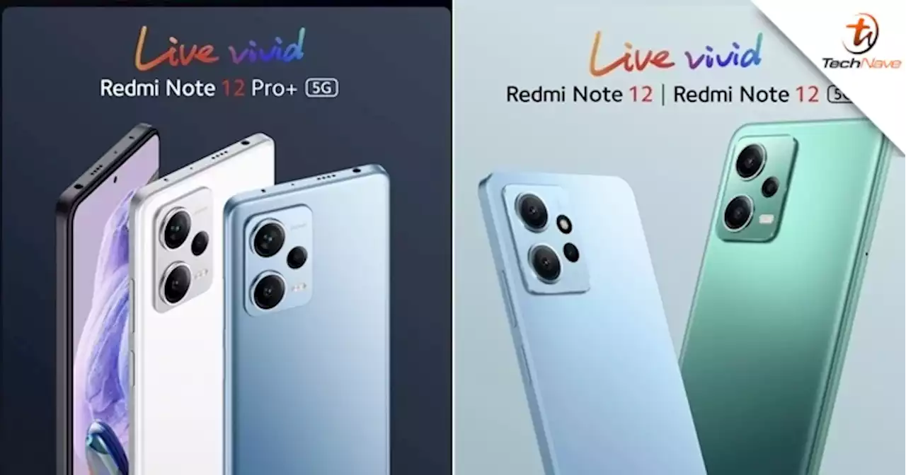 Redmi Note 12 series release - 4 models with a 120Hz AMOLED display, price starting from ~RM953 | TechNave