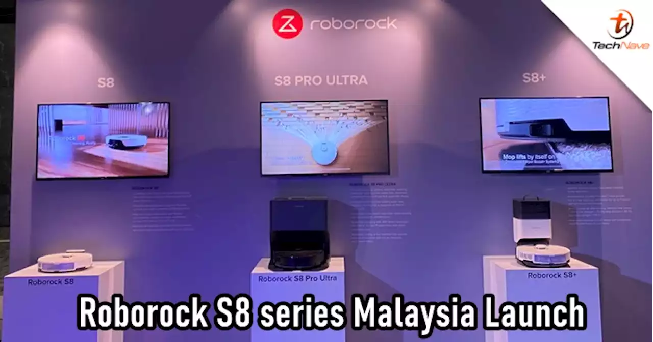 Roborock S8 series Malaysia release - enhanced cleaning functions starting from RM2699 | TechNave