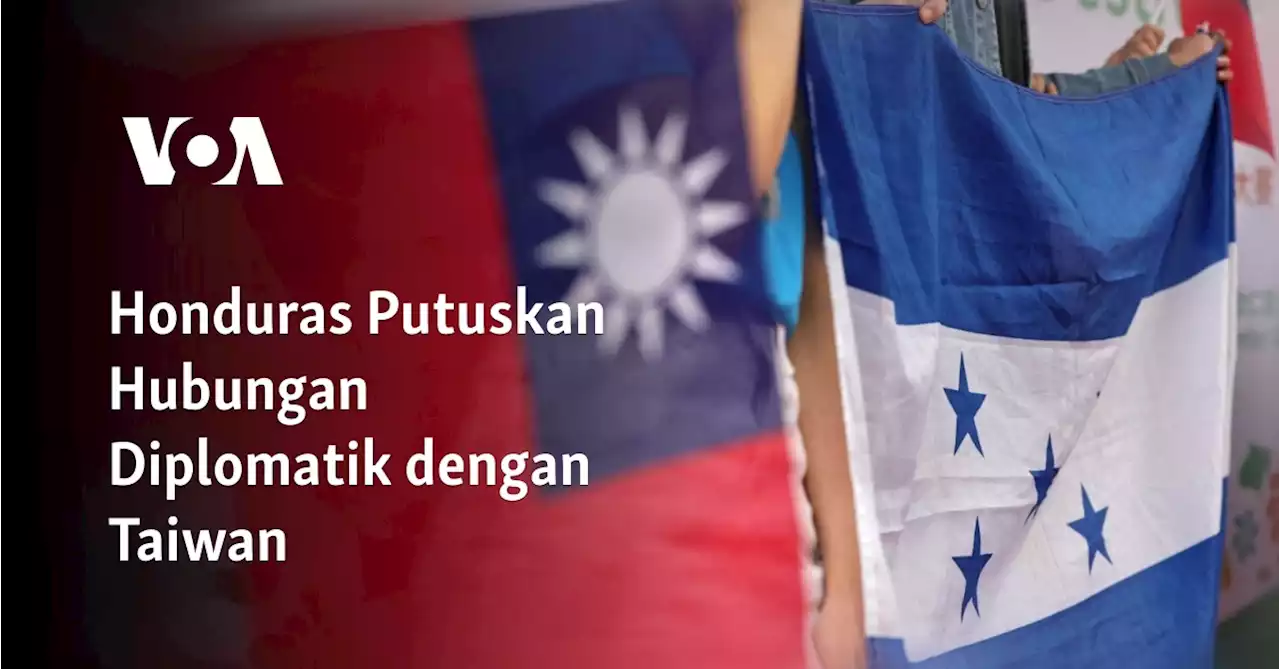 Honduras Putuskan Hubungan Diplomatik dengan Taiwan