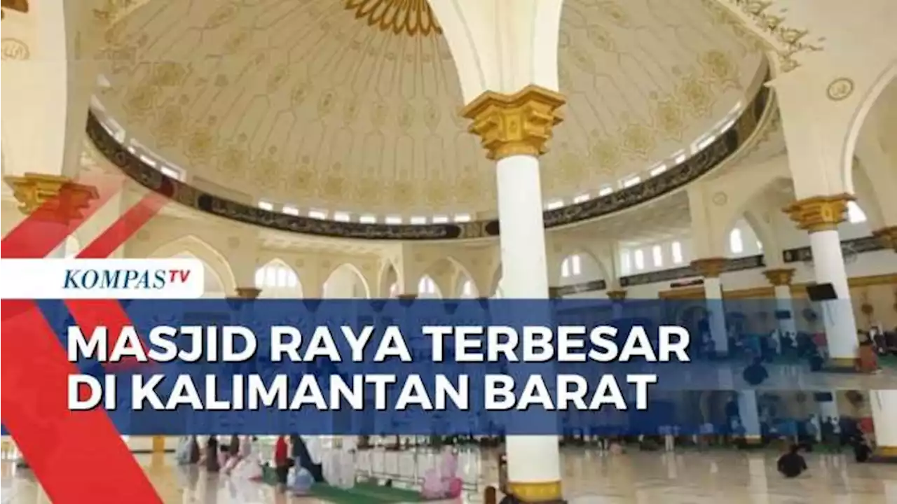 Terbesar di Kalimantan Barat, Masjid Raya Mujahidin Pontianak Bisa Tampung Total 8 Ribu Jemaah!