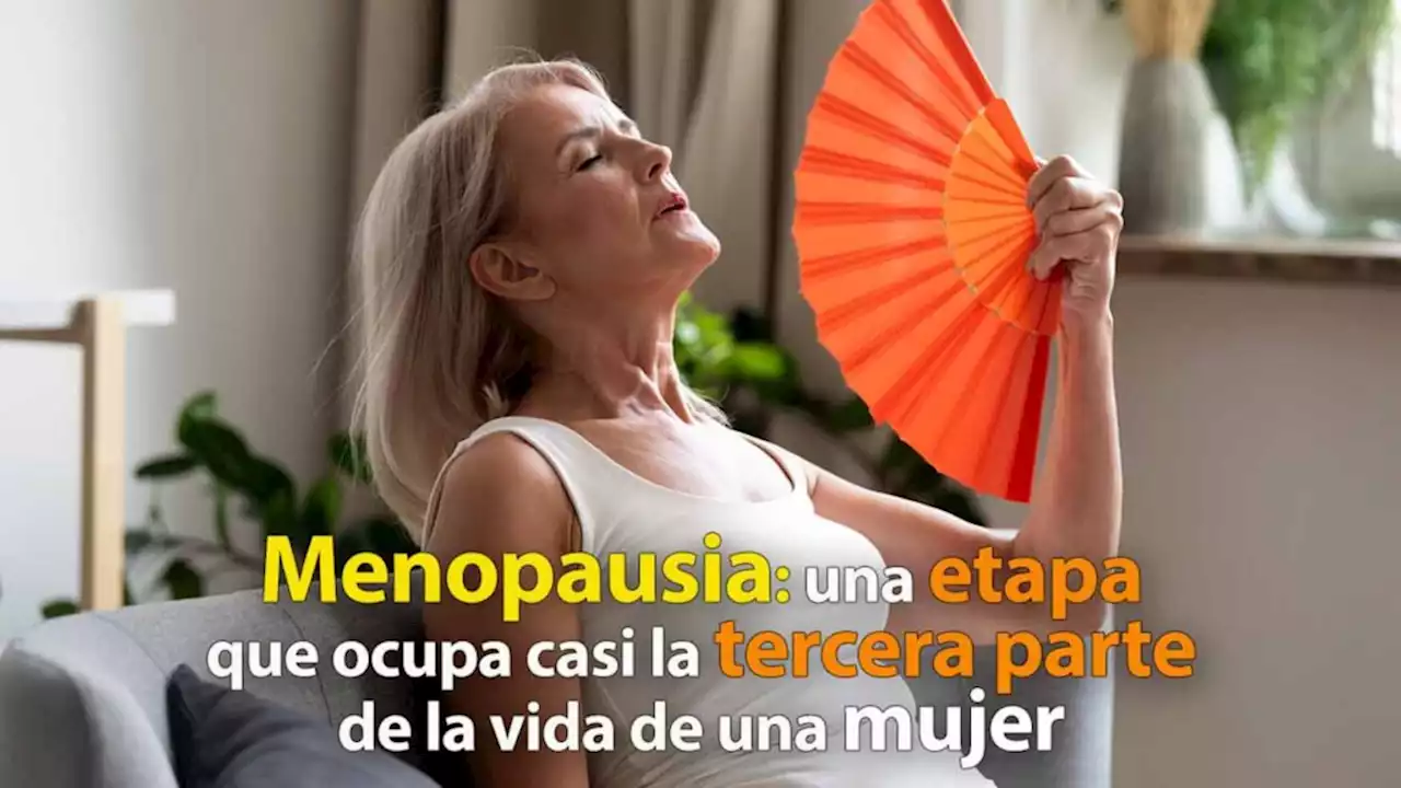 Menopausia, etapa de plenitud y crecimiento | UNAM Global