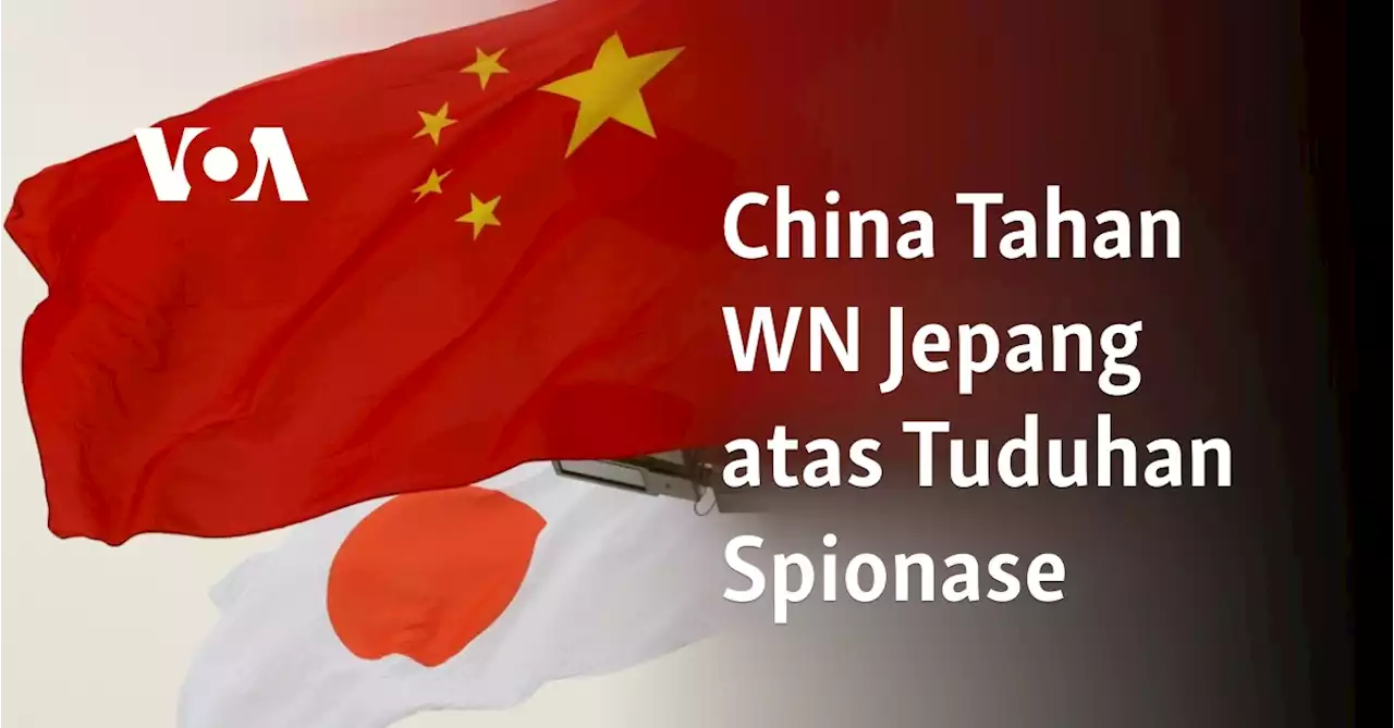 China Tahan WN Jepang atas Tuduhan Spionase