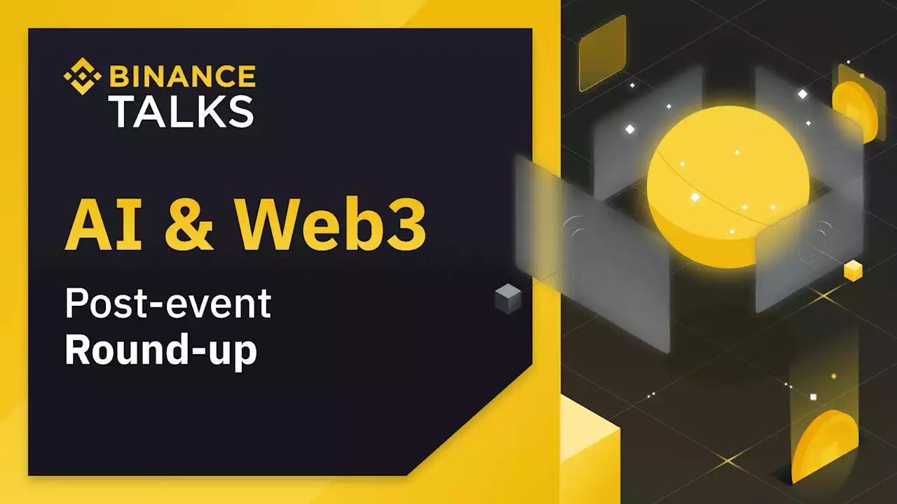 Here’s What You Missed at Binance Talks: AI & Web3 | Binance Blog