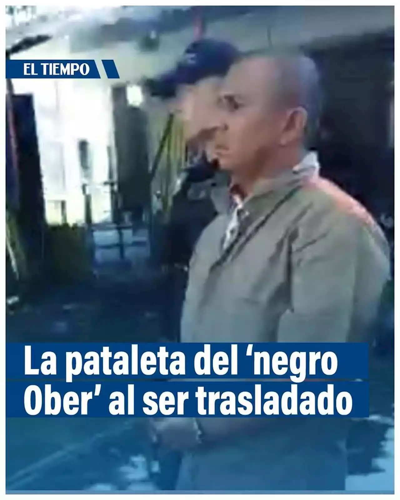 El video de la pataleta del 'Negro Ober': no me habían esposado de manos y pies