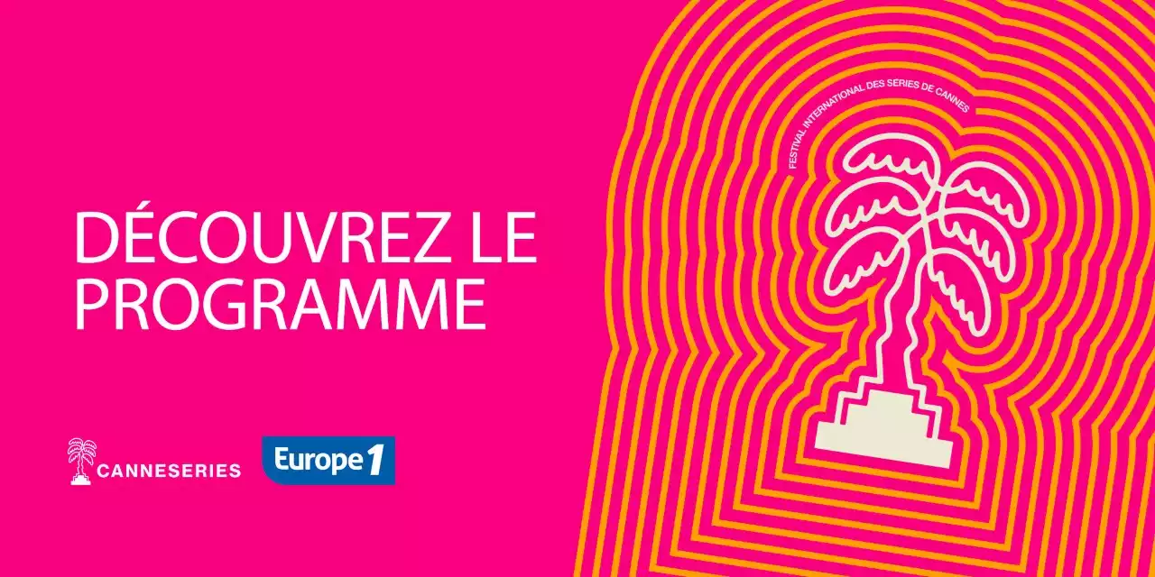 CANNESERIES - Découvrez le programme du Festival International des Séries de Cannes