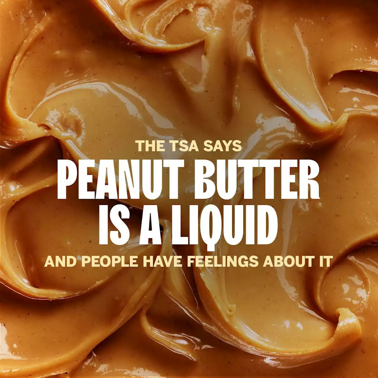 The TSA Says Peanut Butter Is a Liquid and People Have Feelings About It