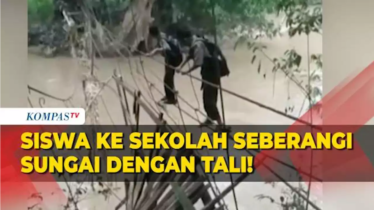 Perjuangan Siswa Menuju Sekolah, Bertaruh Nyawa Seberangi Sungai dengan Tali Bekas Jembatan Rusak