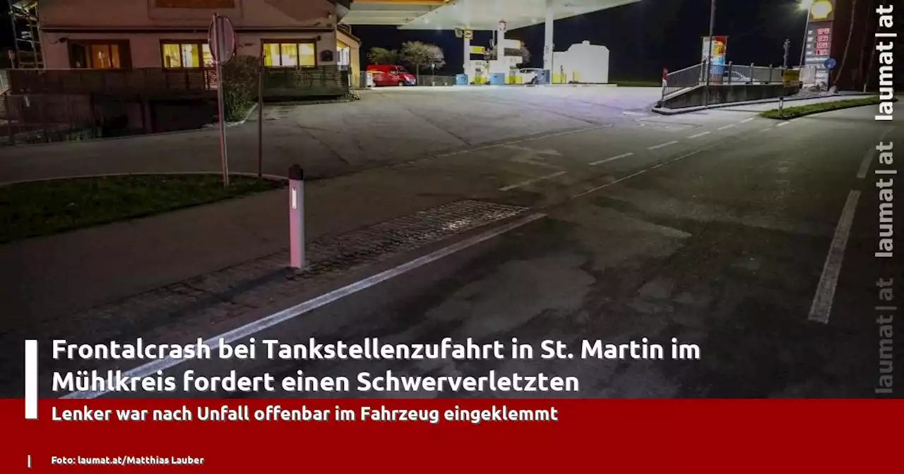 Frontalcrash bei Tankstellenzufahrt in St. Martin im Mühlkreis fordert einen Schwerverletzten | laumat|at