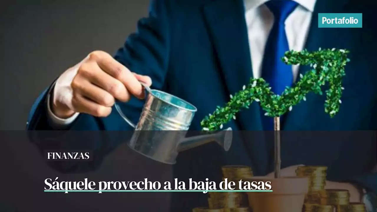 Cómo sacarle provecho a la bajada de tasas de interés de los bancos