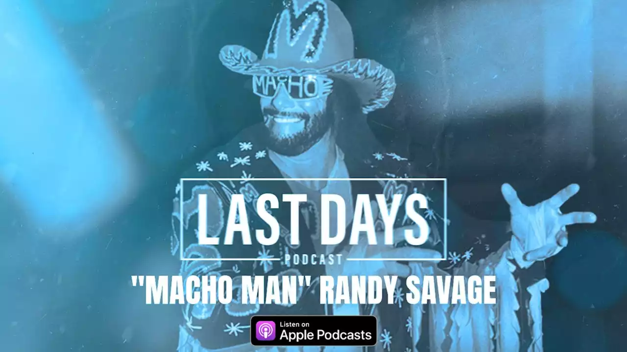 ‎Last Days: Ep. 7 - 'Macho Man' Randy Savage on Apple Podcasts