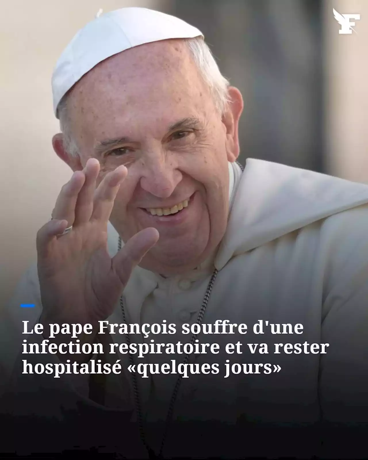 Le pape François souffre d'une infection respiratoire et va rester hospitalisé «quelques jours»