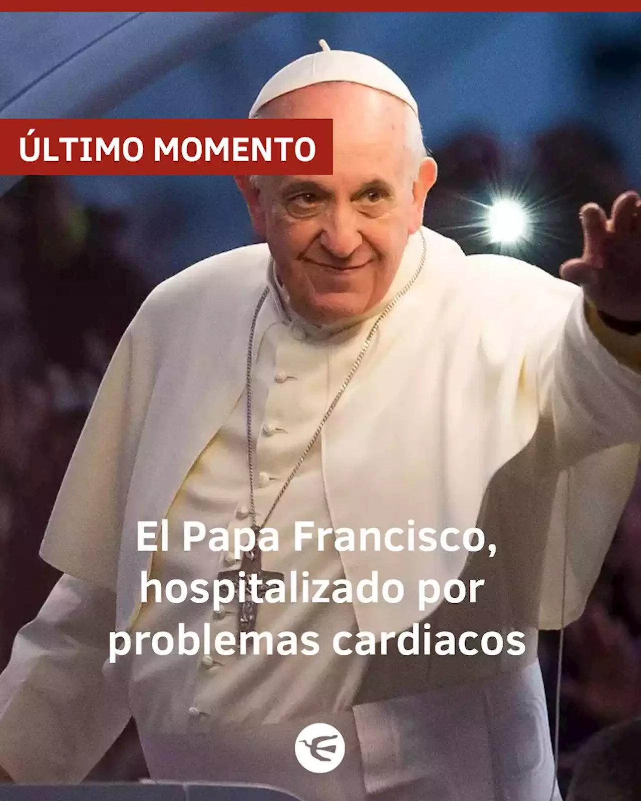 Internaron al Papa Francisco por 'problemas cardíacos y fatiga respiratoria'