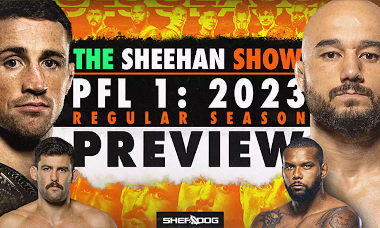 The Sheehan Show: Top Bets for 2023 PFL 1