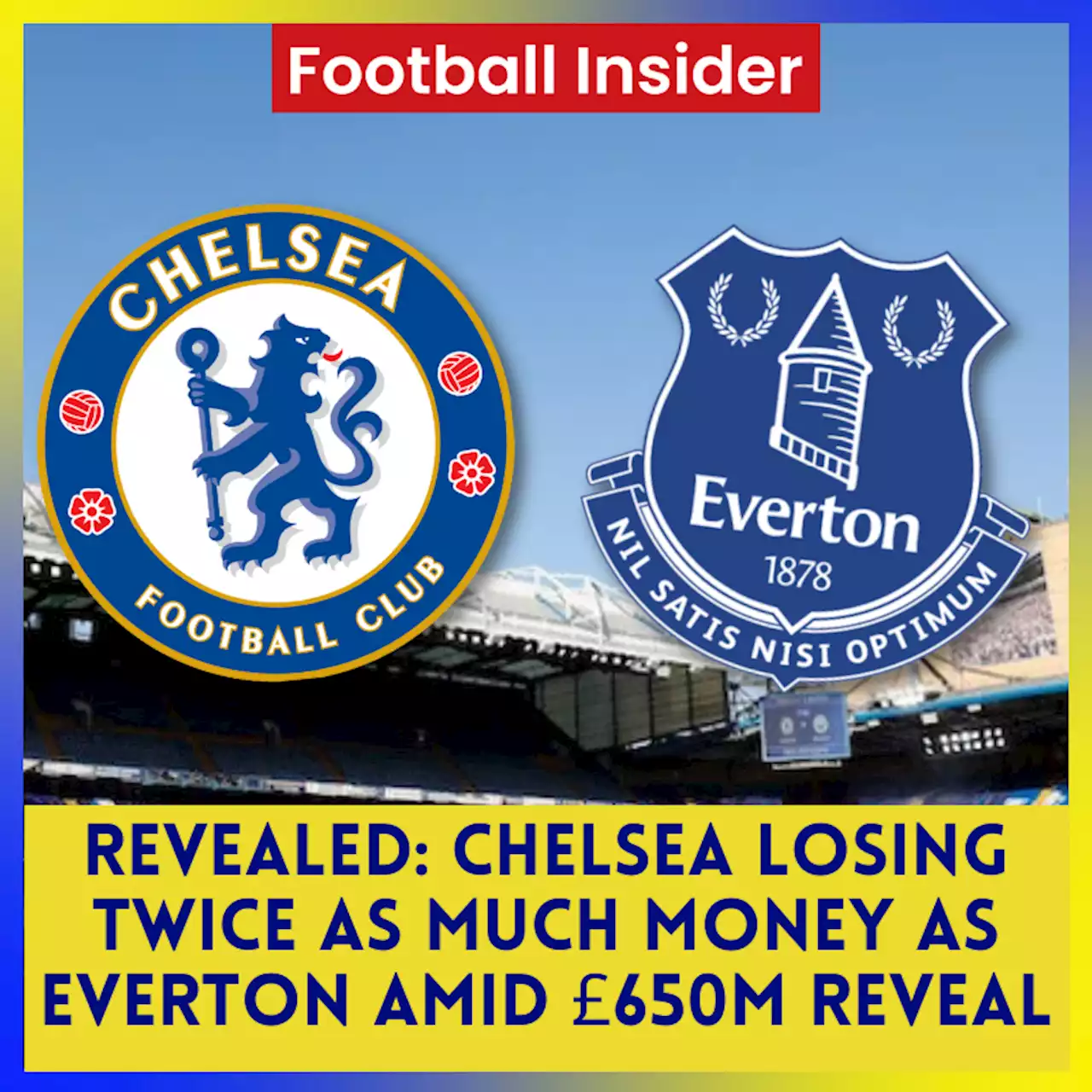 Chelsea losing more money than Everton amid £650m FFP reveal