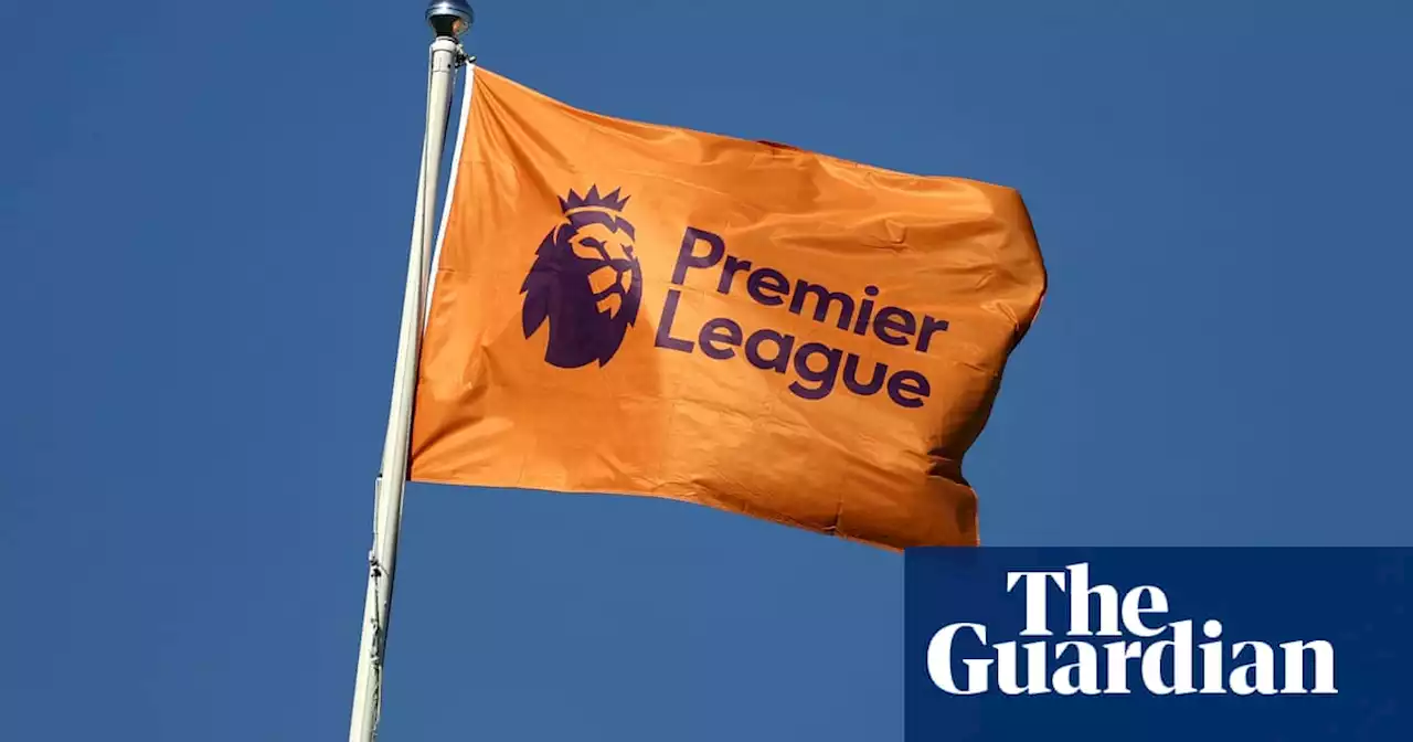 Premier League to block owners guilty of human rights abuses under new rules