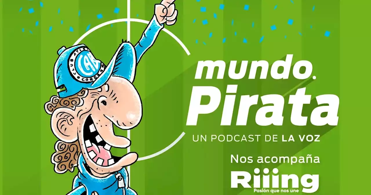 Pódcast Mundo Pirata: Sarmiento en el horizonte de Belgrano y charla con el chileno Ibacache | Fútbol | La Voz del Interior