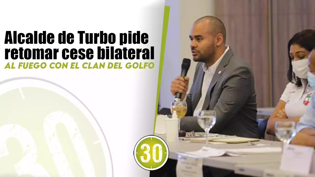 Alcalde de Turbo pide retomar cese bilateral al fuego con el Clan del Golfo | Minuto30