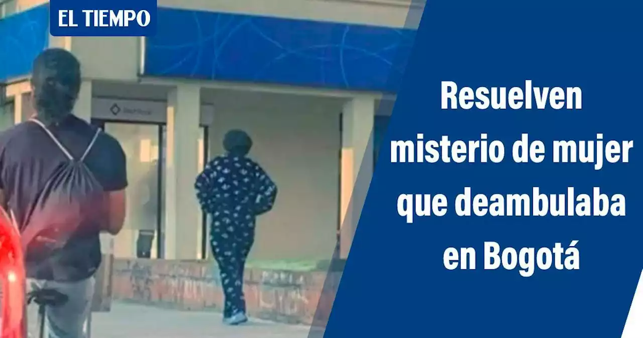 Resuelven misterio de la 'mujer de la pijama azul' que deambula por Bogotá