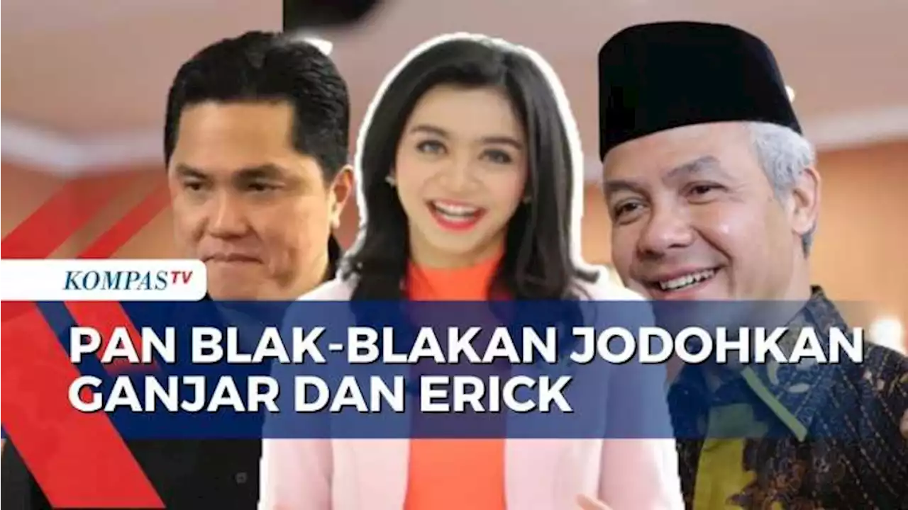 Jodohkan Ganjar-Erick, Apakah Ini Langkah PAN Coba Raih Insentif Elektoral? - ULASAN ISTANA