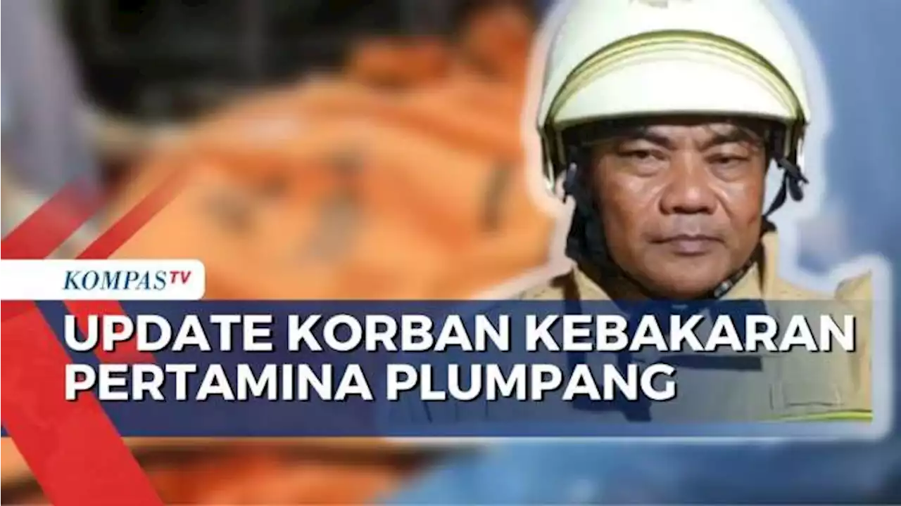 [UPDATE] Korban Kebakaran Pertamina Plumpang; 13 Tewas, 49 Luka-Luka