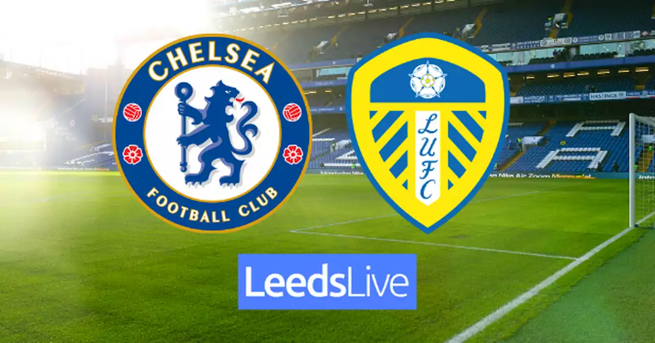 Chelsea vs Leeds United Live match updates