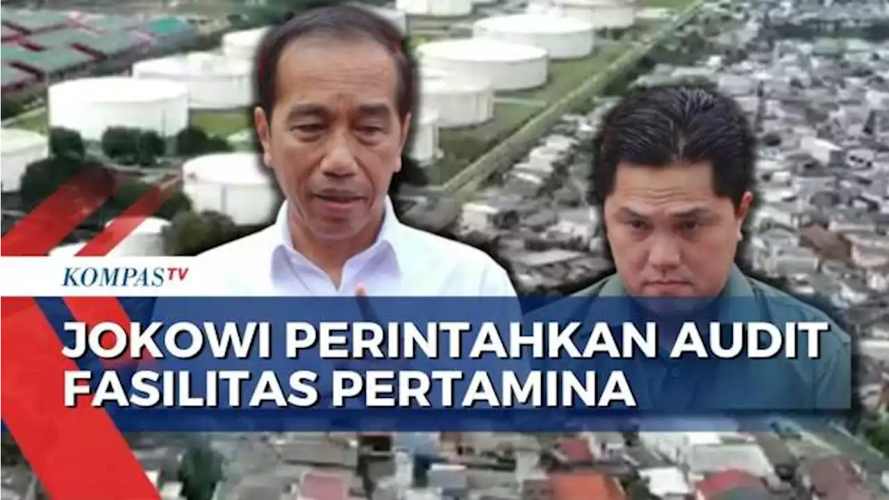 Tak Hanya Depo Plumpang, Pertamina Diminta Audit Seluruh Fasilitas