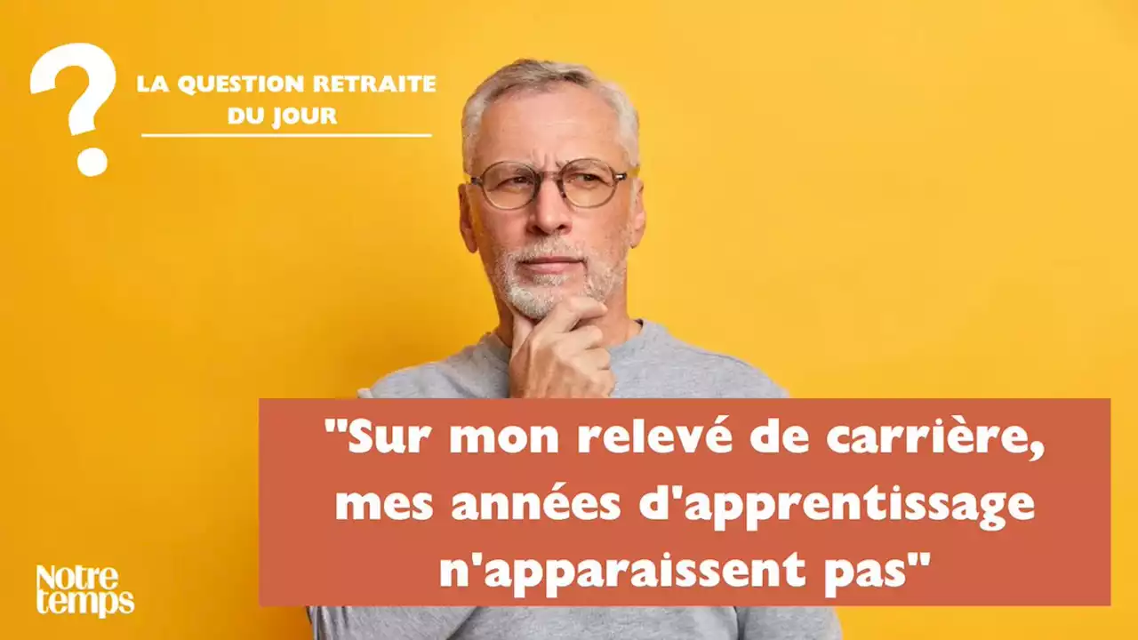 Retraite: 'Sur mon relevé de carrière mes années d'apprentissage...