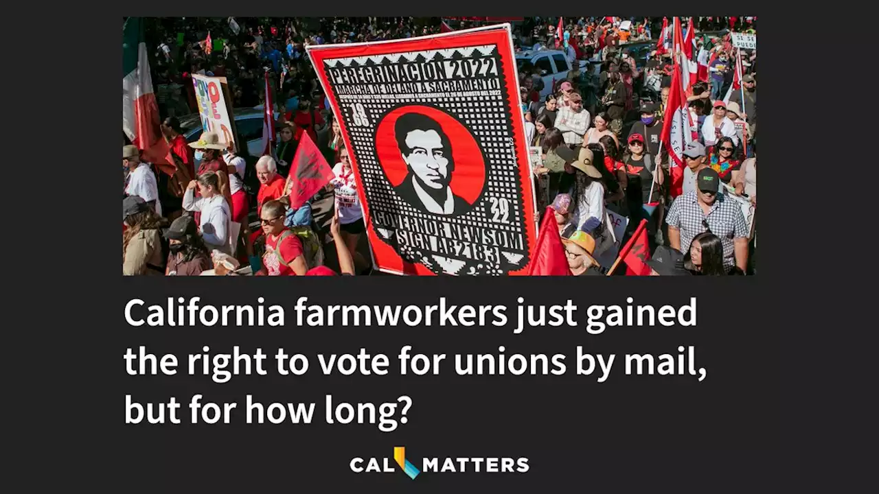 California farmworkers just gained the right to vote for unions by mail, but for how long?