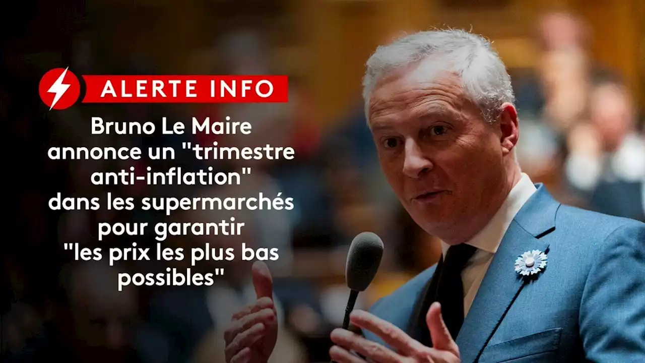 Bruno Le Maire annonce un 'trimestre anti-inflation' dans les supermarchés jusqu'en juin pour garantir 'les prix les plus bas possibles' sur une sélection de produits