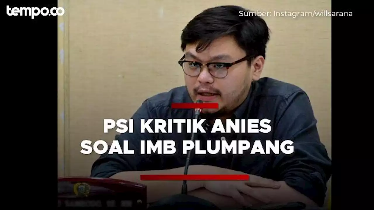 PSI Kecam Anies Baswedan yang Disebut Memberikan IMB di Plumpang