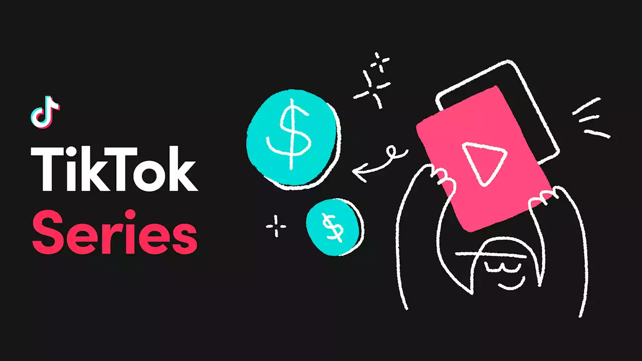 TikTok reveals Series, a new way for creators to charge for their content