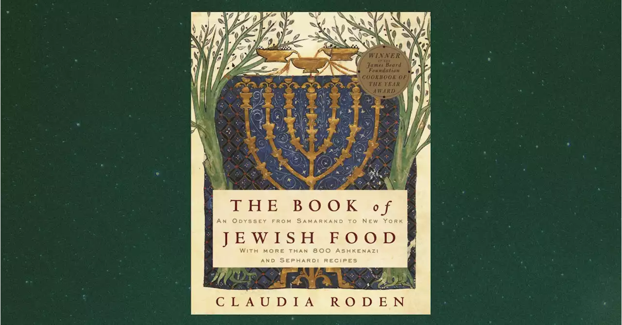 With 800 Recipes, ‘The Book of Jewish Food’ Defined the Cuisine of a Diaspora