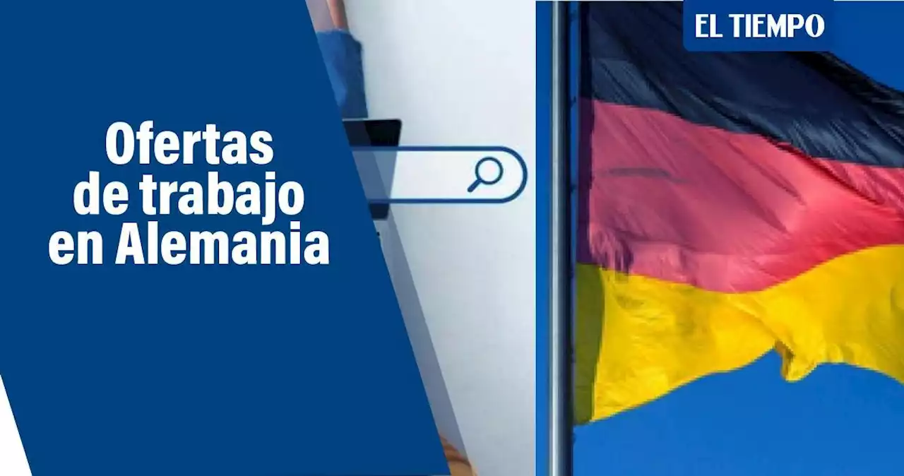 Los empleos que ofrece Alemania para extranjeros: tienen grandes salarios