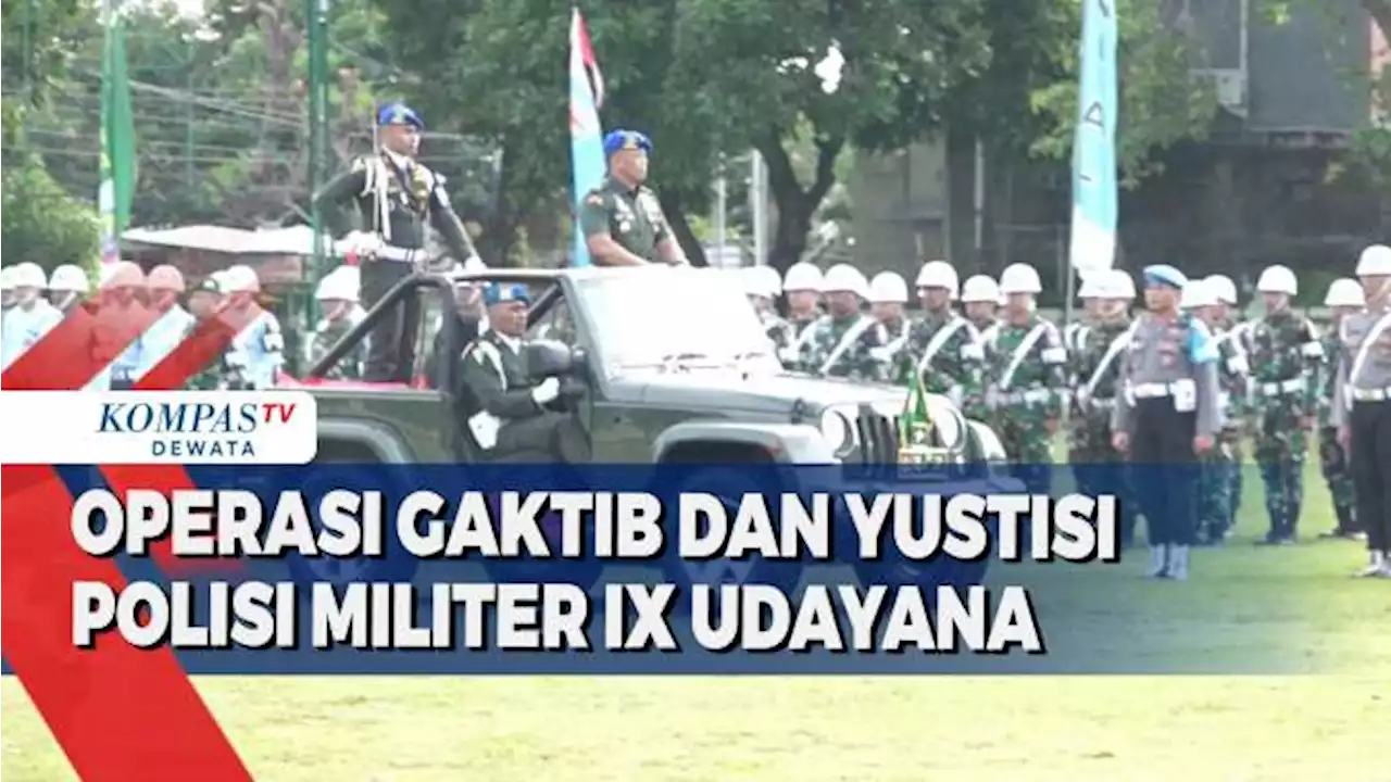 Operasi Gaktib Dan Yustisi Polisi Militer IX Udayana