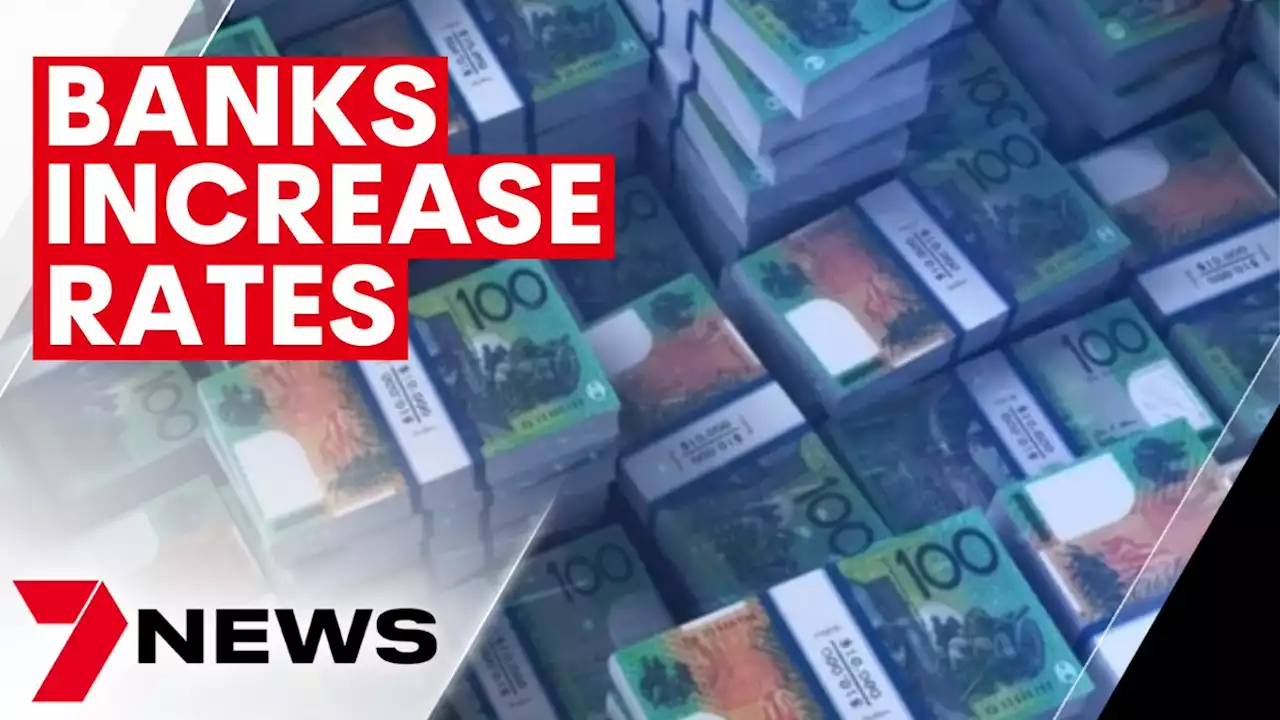 Banks begin to pass on interest rate hikes after RBA rate announcement | 7NEWS