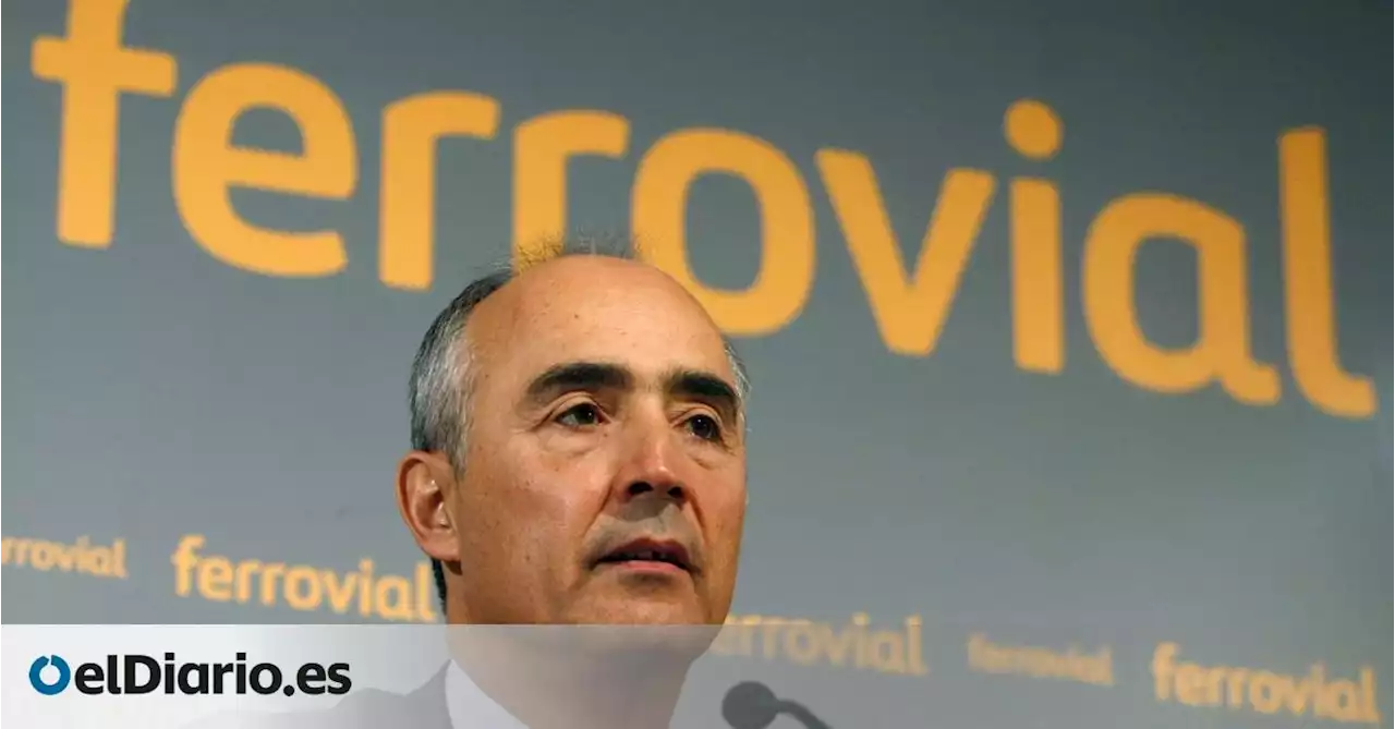 Ferrovial duplicó sus pagos a lobbies mientras preparaba su mudanza a Países Bajos