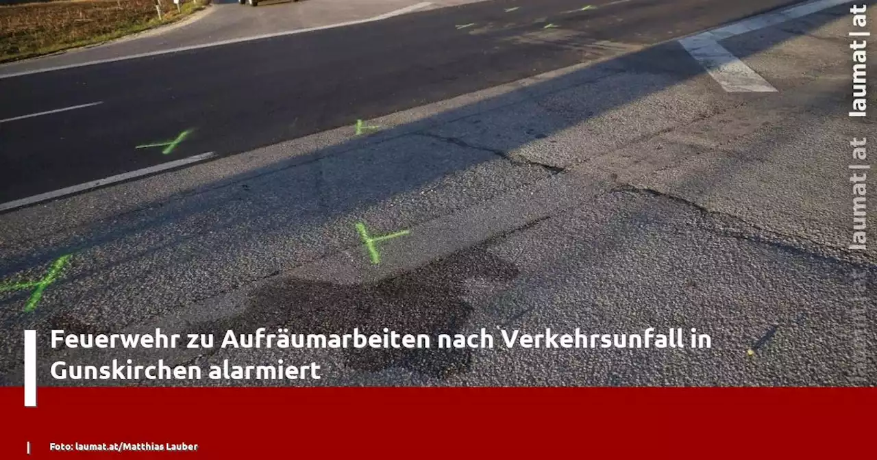 Feuerwehr zu Aufräumarbeiten nach Verkehrsunfall in Gunskirchen alarmiert | laumat|at