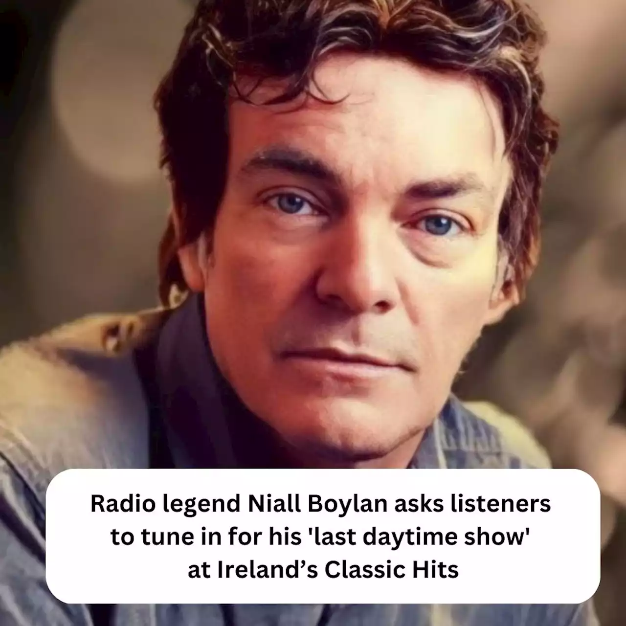 Classic Hits icon Niall Boylan asks listeners to tune in to 'last daytime show'