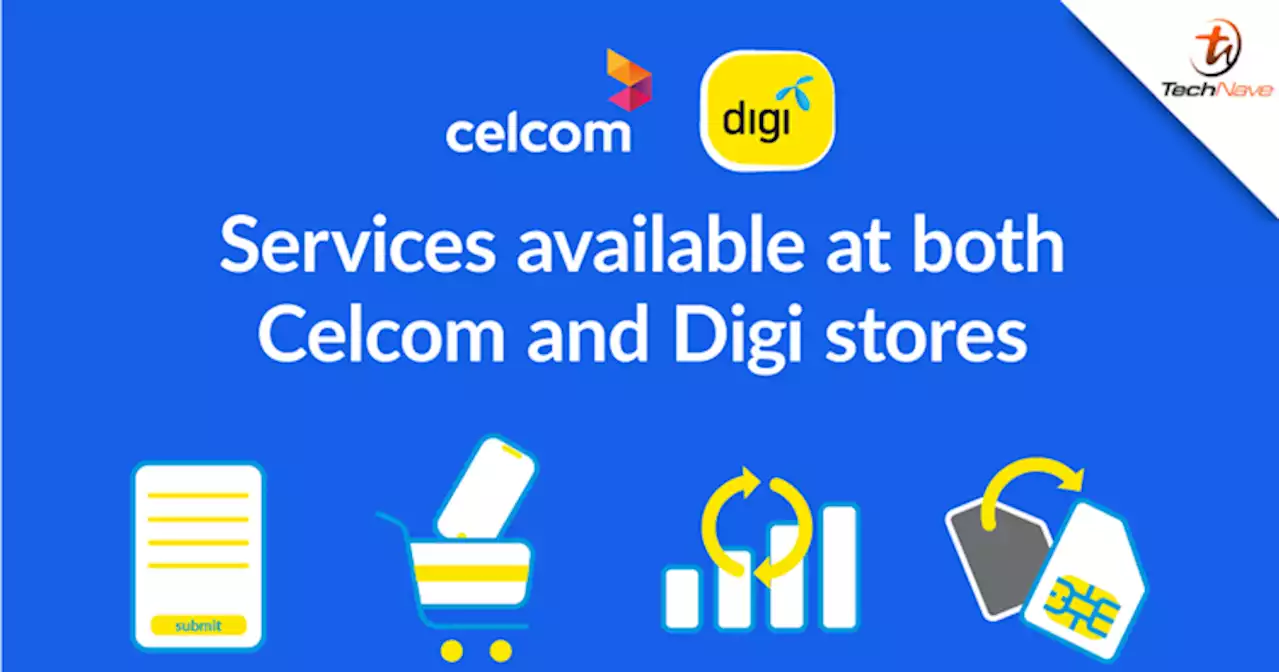Celcom and Digi users can now visit and access all CelcomDigi branded touchpoints | TechNave