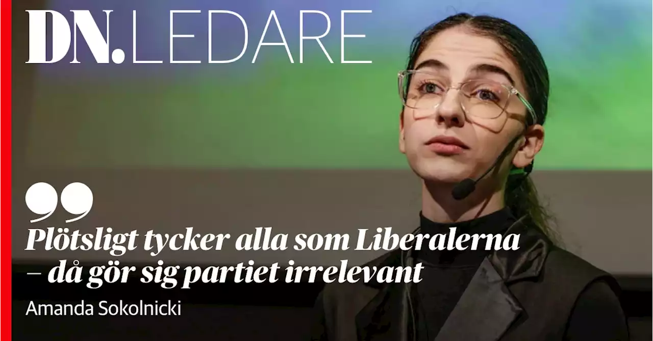 Amanda Sokolnicki: Plötsligt tycker alla som Liberalerna – då gör sig partiet irrelevant