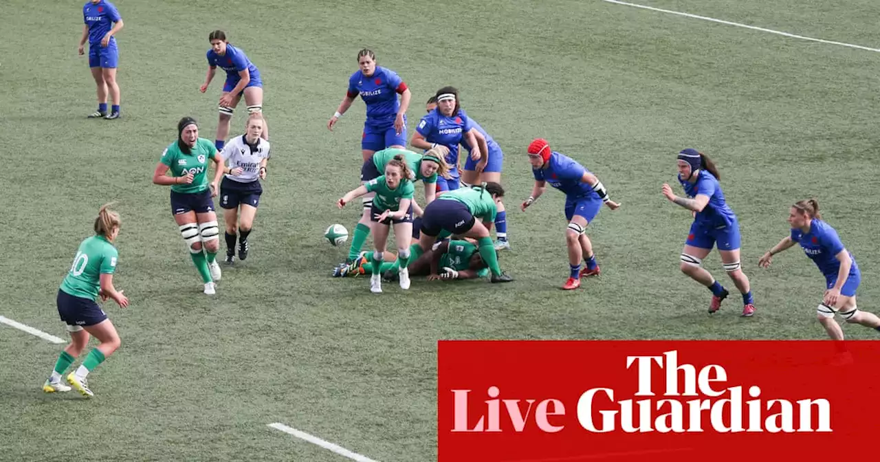 Ireland v France: Women’s Six Nations – live