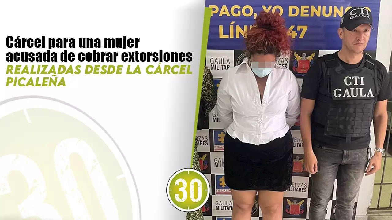 Cárcel para una mujer acusada de cobrar extorsiones realizadas desde la cárcel Picaleña | Minuto30