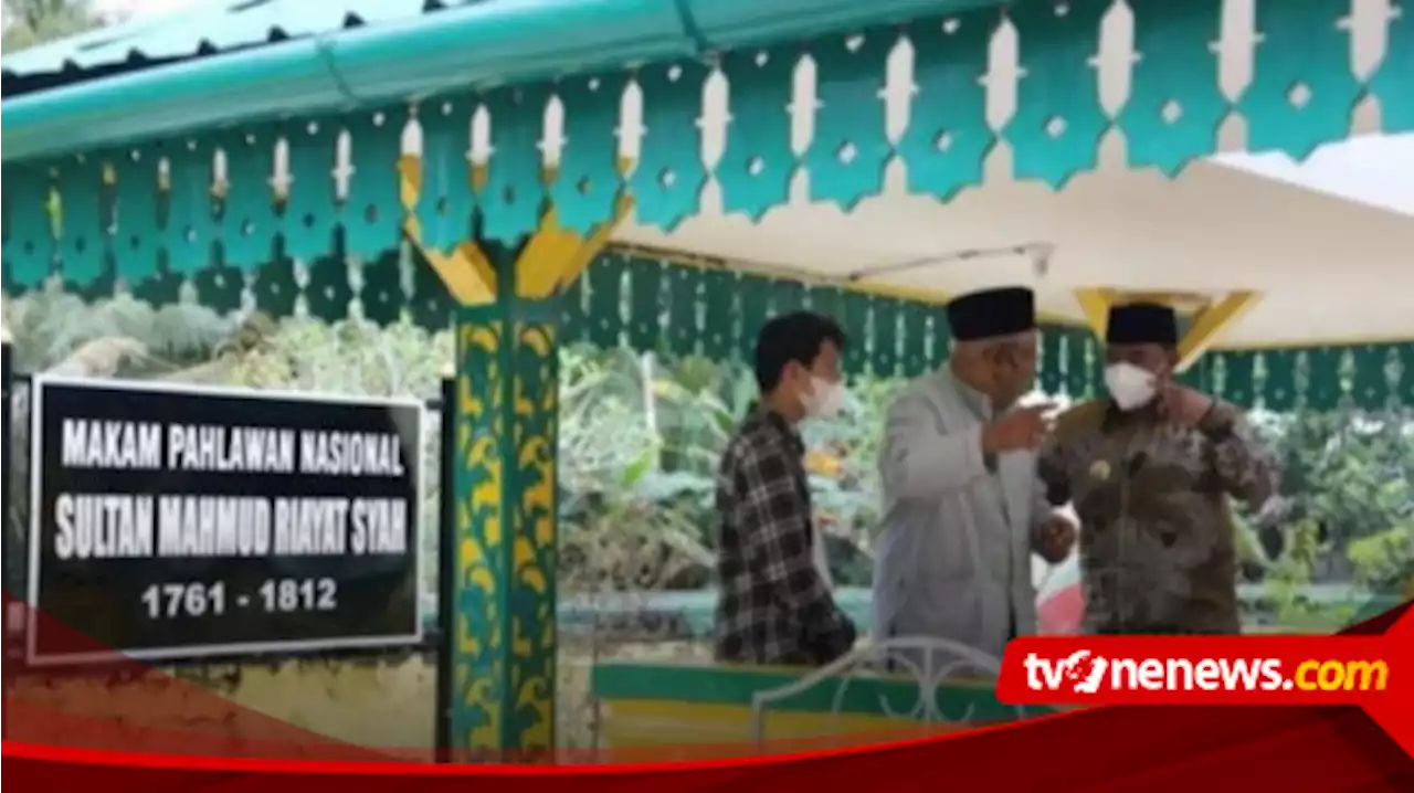 Lindungi Warisan Budaya, Komplek Makam Sultan Mahmud Riayat Syah Resmi Jadi Bagian Cagar Budaya Nasional