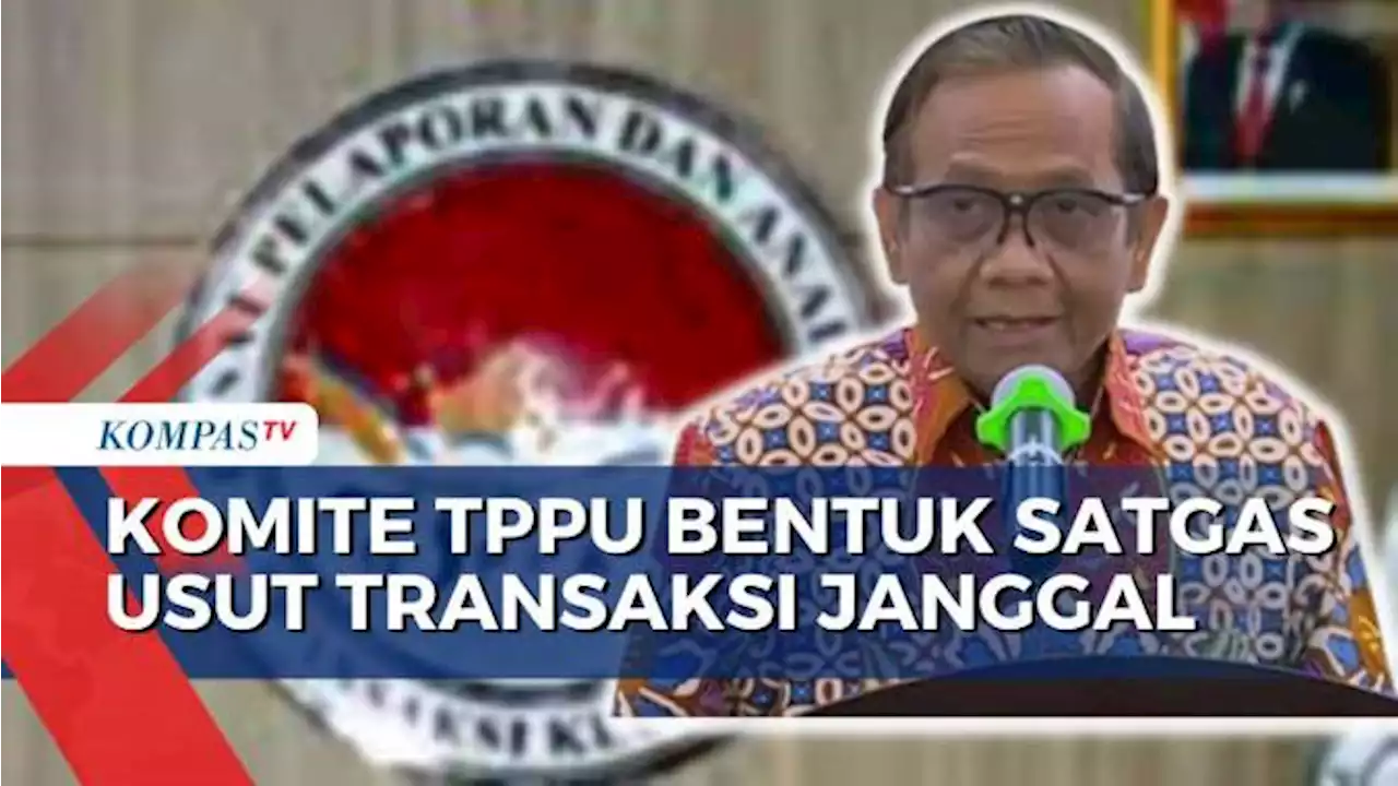 Daftar Instansi yang Masuk Satgas Transaksi Janggal, PPATK, Bareskrim, Kejagung, Hingga BIN!