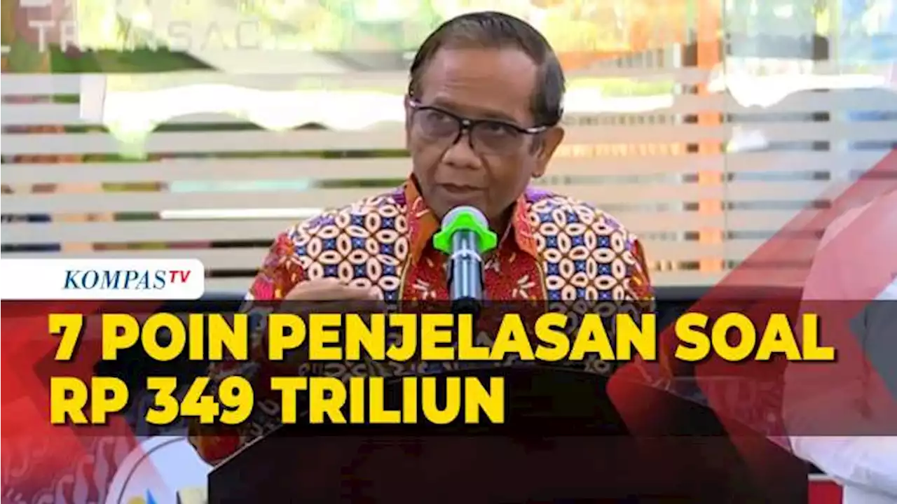 [FULL] 7 Poin Penjelasan Mahfud MD Soal Kelanjutan Transaksi Janggal Rp 349 Triliun Bersama Srimul