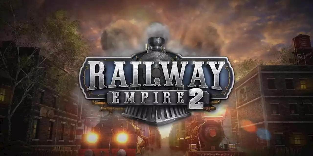 Railway Empire 2 startet mit Verspätung auf der Nintendo Switch - ntower - Dein Nintendo-Onlinemagazin