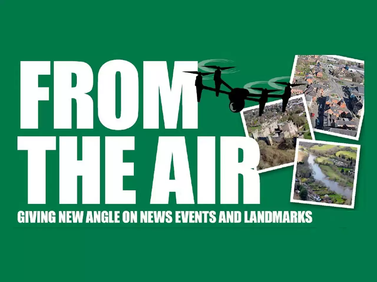 From the air: Drones open up a new perspective on a proud region