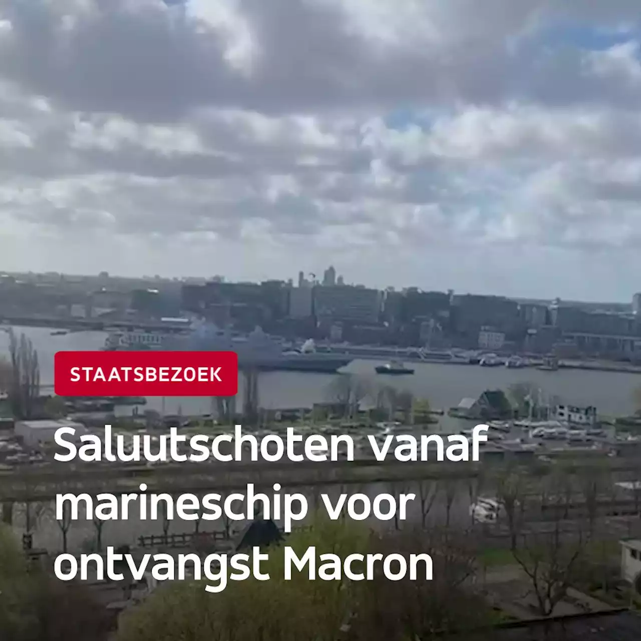 Frans marineschip vuurt saluutschoten af bij bezoek Macron aan Amsterdam