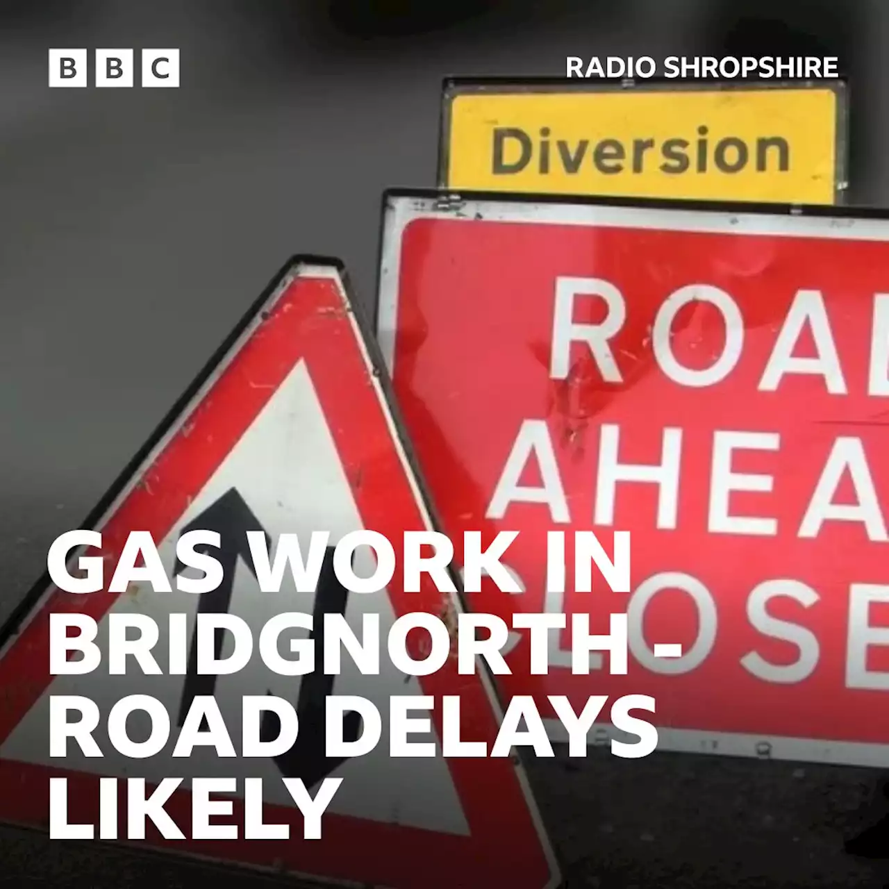 Traffic warning in Bridgnorth as gas pipes repaired